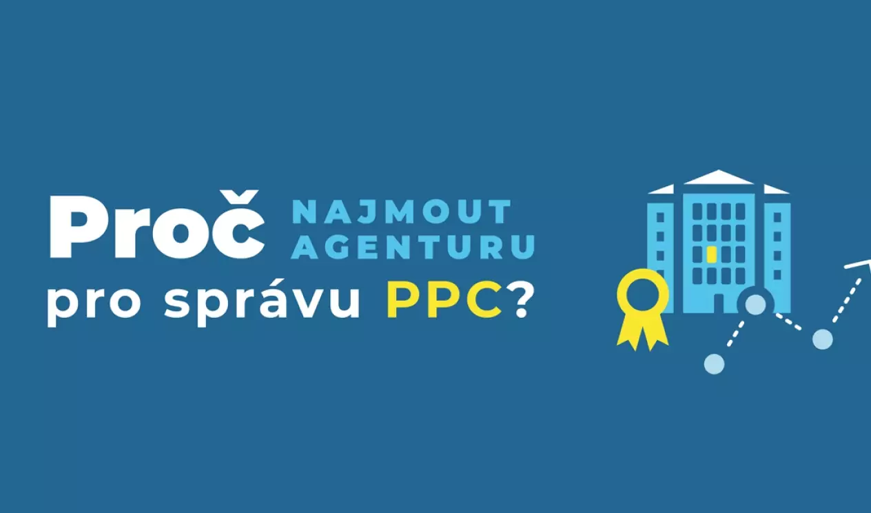 Proč si najmout agenturu pro správu PPC